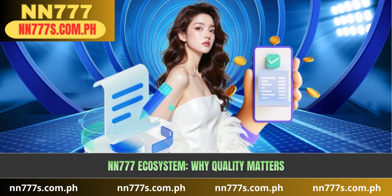 NN777 Ecosystem: Why Quality Matters