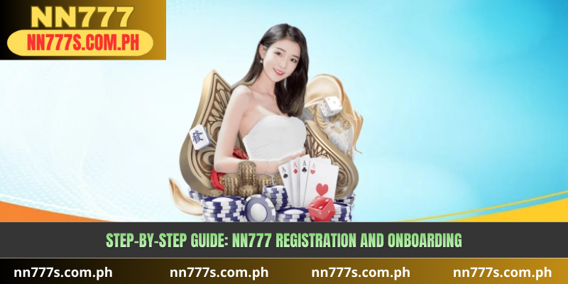 Step-by-Step Guide: NN777 Registration and Onboarding
