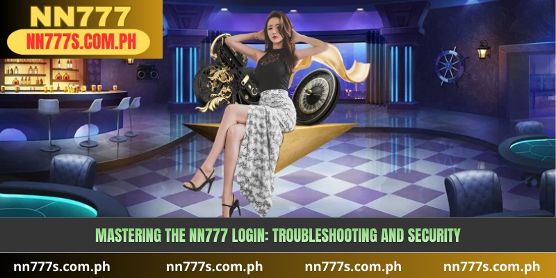 Mastering the NN777 Login: Troubleshooting and Security