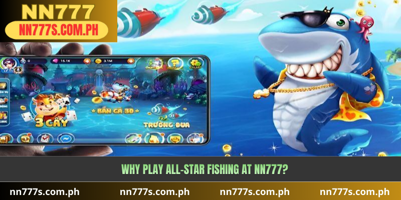Why Play All-Star Fishing at NN777?