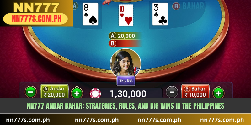 NN777 Andar Bahar: Strategies, Rules, and Big Wins in the Philippines