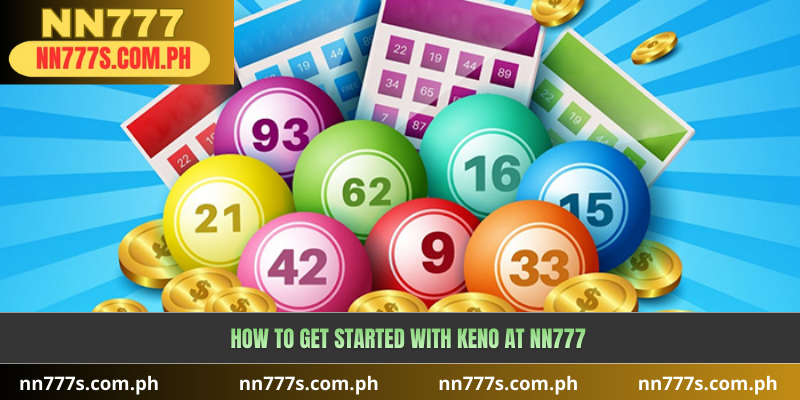 How to Get Started with Keno at NN777