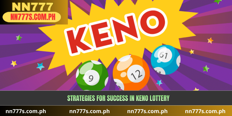 Strategies for Success in Keno Lottery
