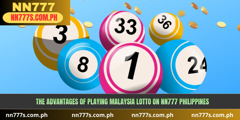 The Advantages of Playing Malaysia Lotto on NN777 Philippines