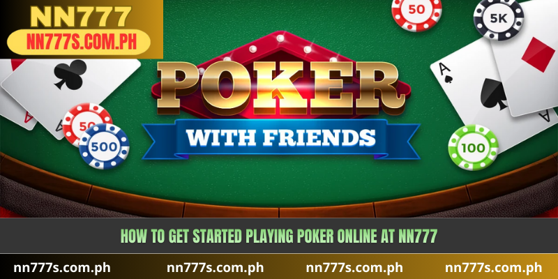 How to Get Started Playing Poker Online at NN777
