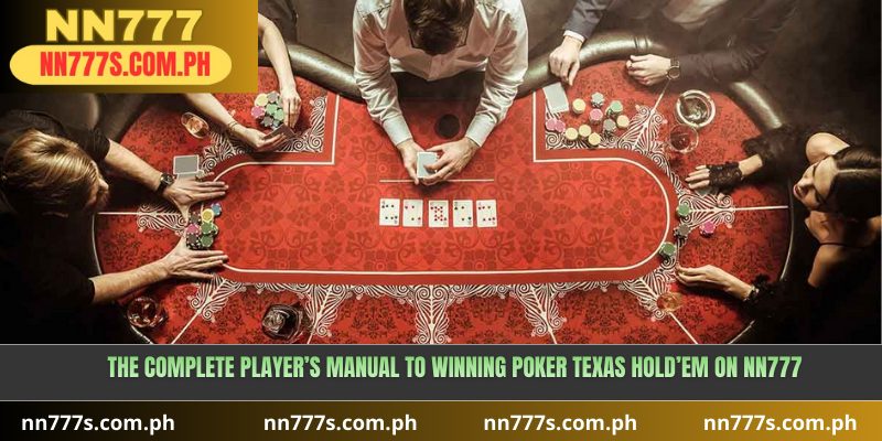 The Complete Player’s Manual to Winning Poker Texas Hold’em on NN777