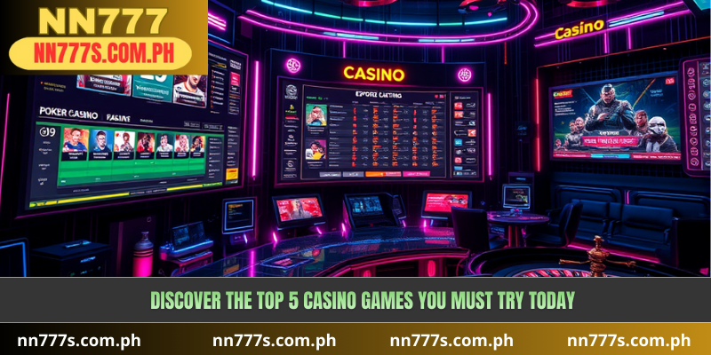 Discover the Top 5 Casino Games You Must Try Today